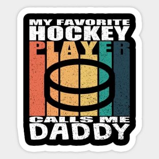 My Favorite Hockey Player Calls Me Daddy Fathers Day Sticker